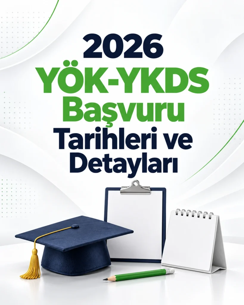 2026 YÖK-YKDS Başvuru Tarihleri ve Detayları